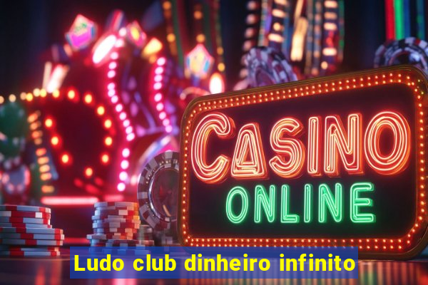 Ludo club dinheiro infinito